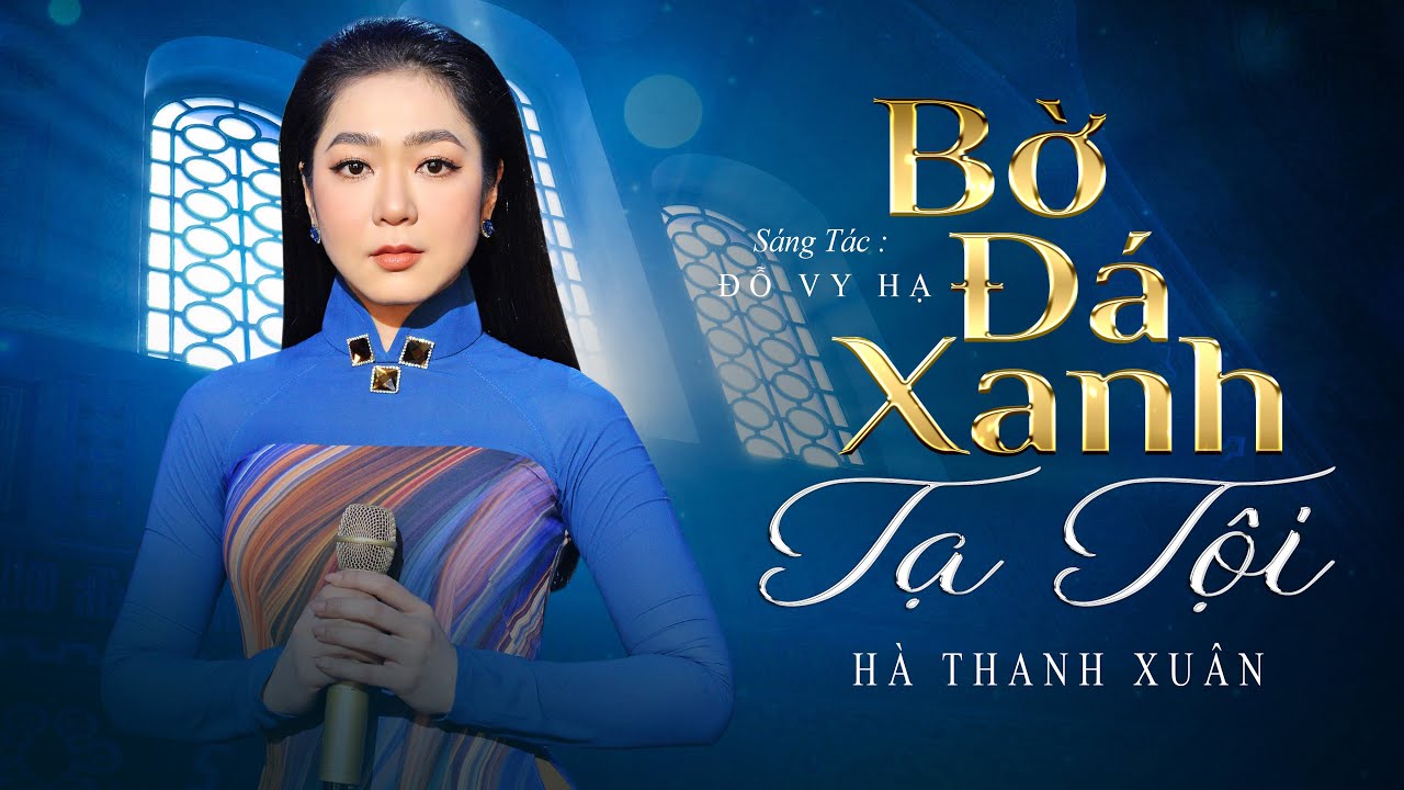 BỜ ĐÁ XANH TẠ TỘI - Hà Thanh Xuân | Sáng tác: Đỗ Vy Hạ | Official Music Video