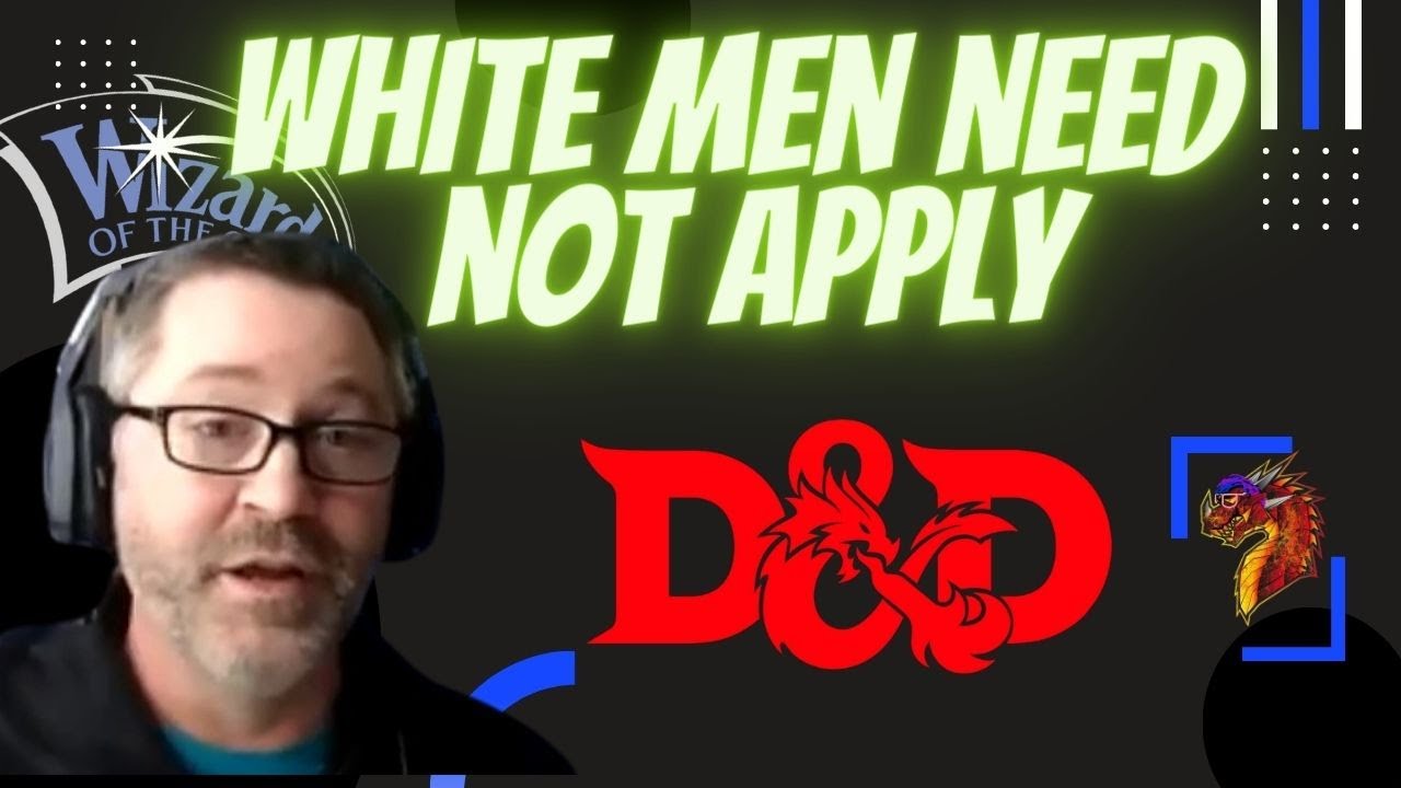 WotC Executive - White Guys No Longer Welcome in D&D!