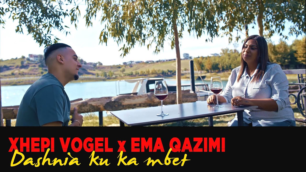 Xhepi Vogel ft. Ema Qazimi - Dashnia ku ka mbet