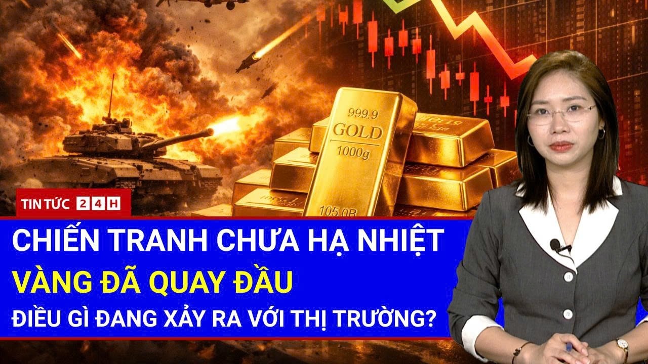 Toàn Cảnh Nghịch Lý Thị Trường: Chiến Sự Trung Đông Bùng Nổ Nhưng Giá Vàng Lại Lao Dốc | Tin Tức