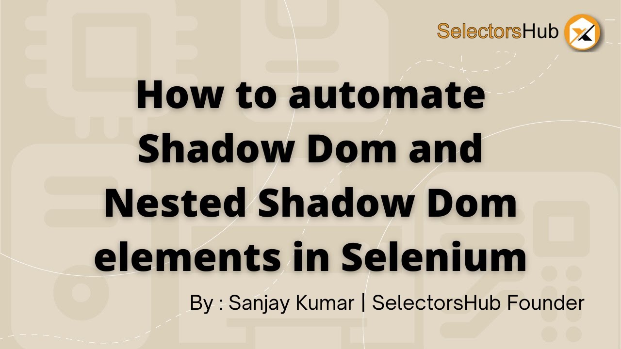 SelectorsHub: как автоматизировать Shadow DOM и вложенные элементы Shadow DOM в Selenium?