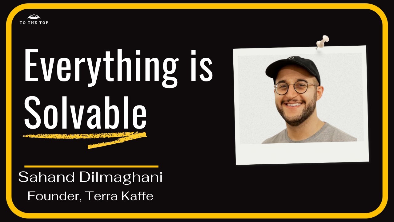 Sahand Dilmaghani | Everything is Solvable | Terra Kaffe