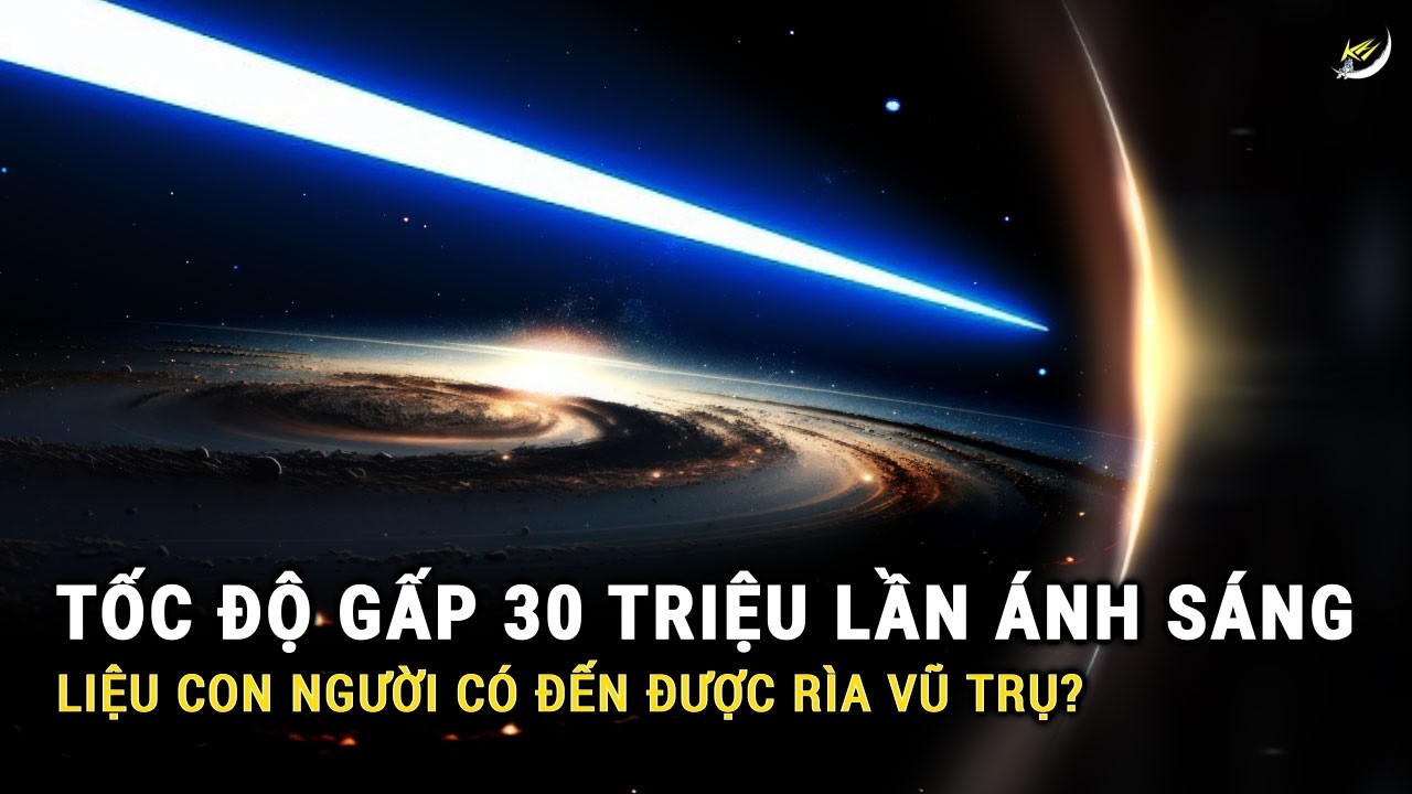 Với tốc độ gấp 30 triệu lần ánh sáng liệu con người có đến được rìa vũ trụ? | Khoa học và Khám phá