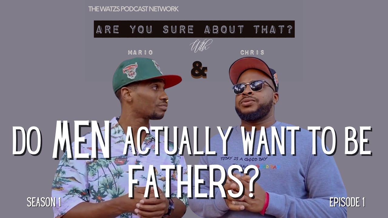 Do Men Actually Want To Be Fathers?