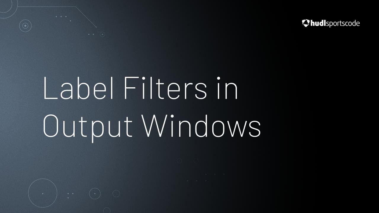 Label Filters in Output Windows • Hudl Sportscode