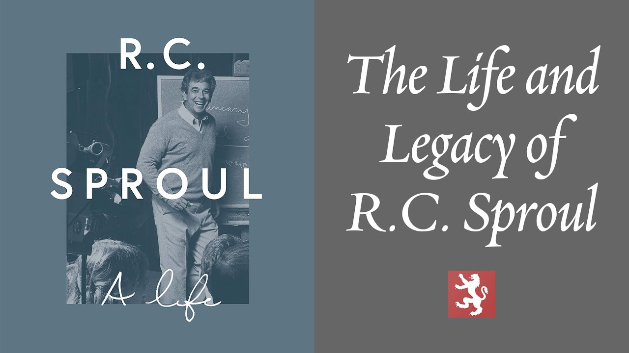 The Life and Legacy of R. C. Sproul