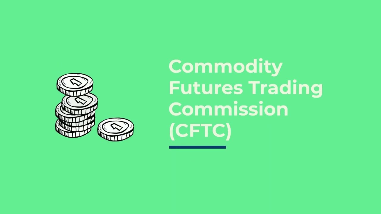 What is the Commodity Futures Trading Commission CFTC