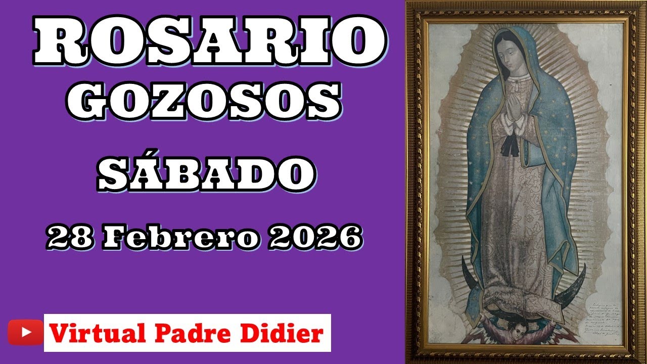 Rosario de hoy Sábado 28 Febrero 2026. MISTERIOS GOZOSOS. Padre Didier