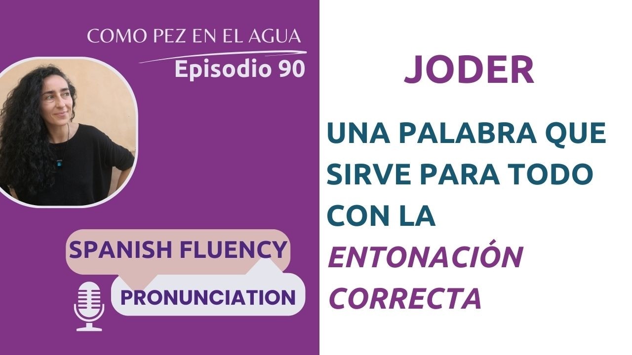 Joder, esa palabra que sirve para todo (solo si la pronuncias bien) | Episodio 90
