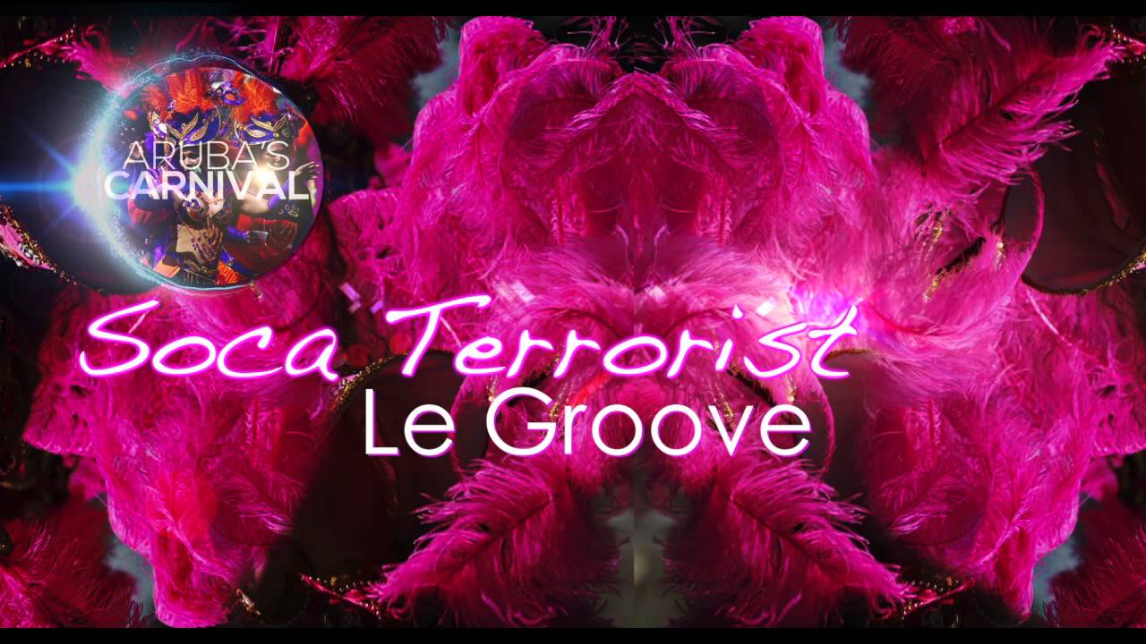 Le Groove  - Soca Terrorist Kaboom