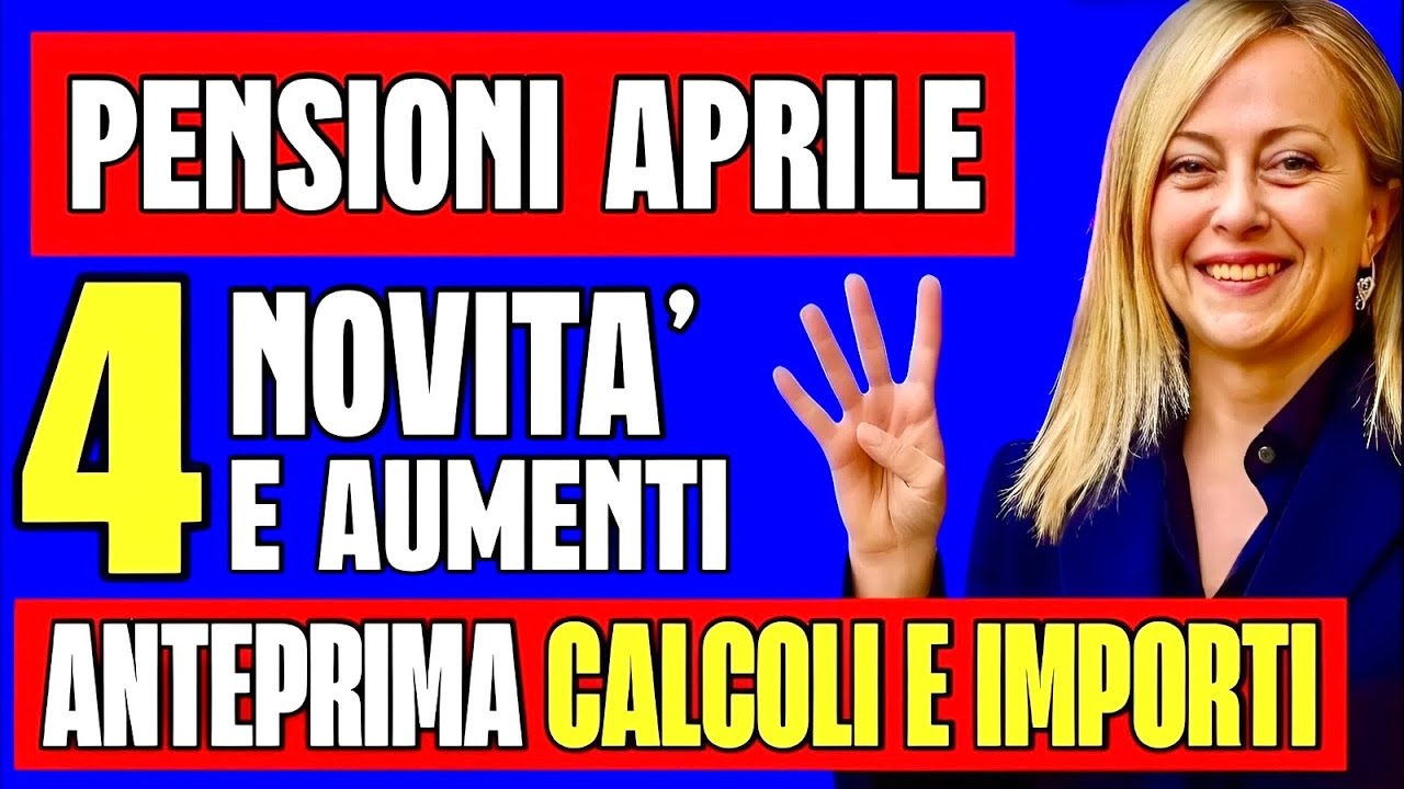 PENSIONI APRILE 👉 4 NOVITÀ E UN AUMENTO IN ARRIVO! ANTEPRIMA CON CALCOLI E IMPORTI💰