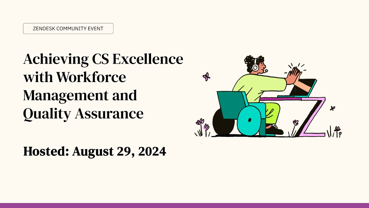 Zendesk Community Event: Achieving CS Excellence with Workforce Management and Quality Assurance