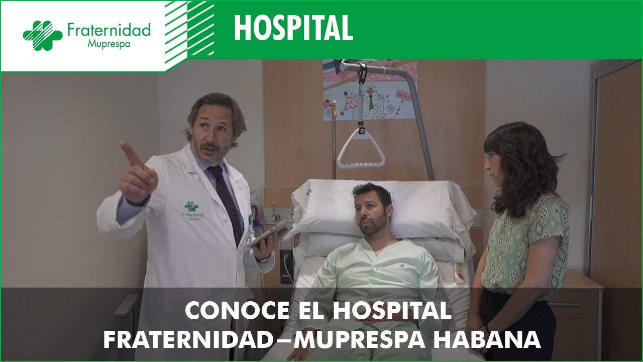 Conoce el Hospital Fraternidad-Muprespa Habana