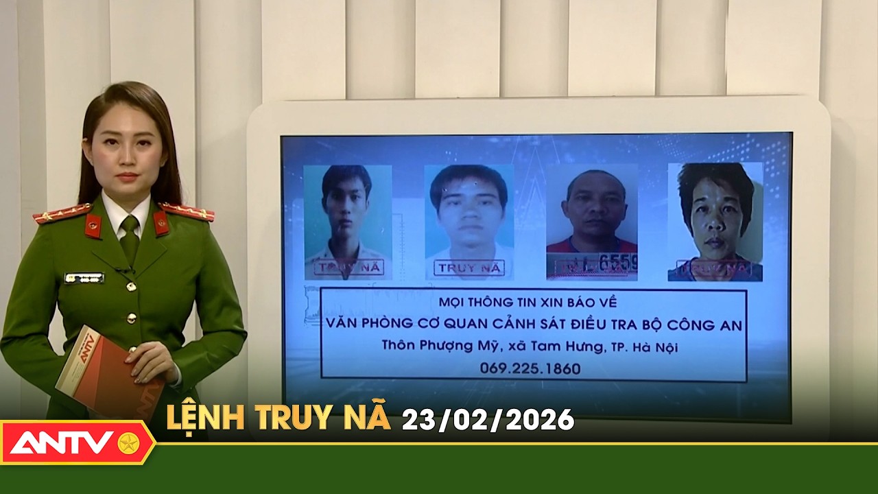 Lệnh truy n&atilde; 23/2 | Tin khẩn cấp | ANTV