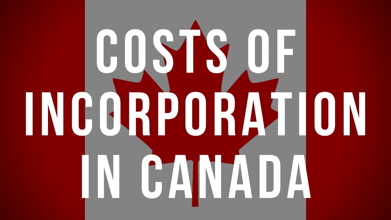 The costs of incorporation and operating a corporation in Canada