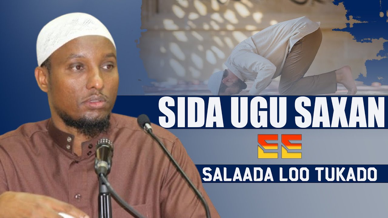 Baro Sida Ugu Saxan Ee Salaada Loo Tukado | Sh Abdirisaq Xashi