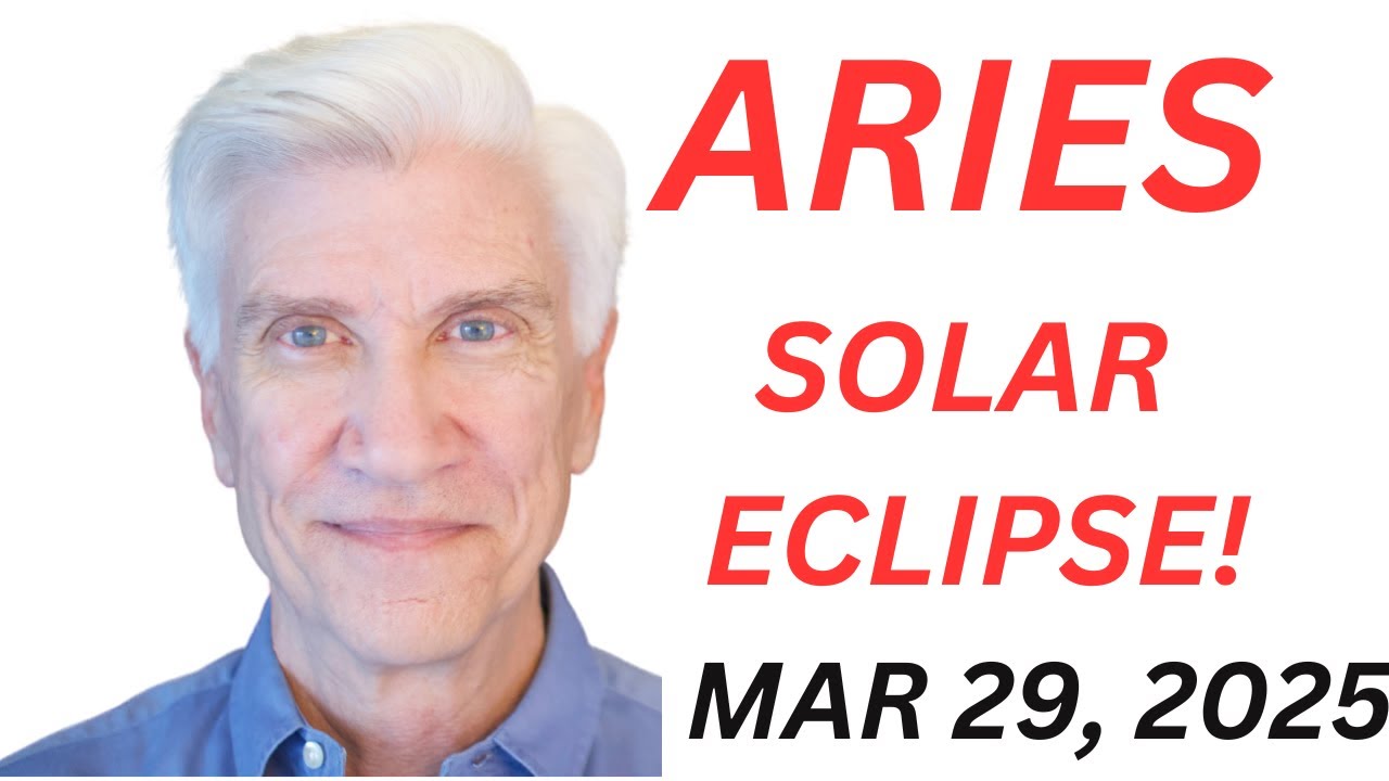 ARIES SOLAR ECLIPSE- March 29, 2025 - Amazing Predictions!