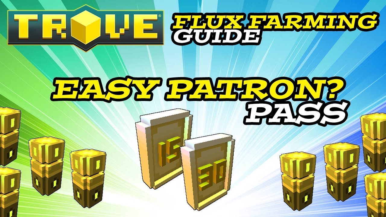 Trove - Flux Farming Guide For Easy Patron Pass!
