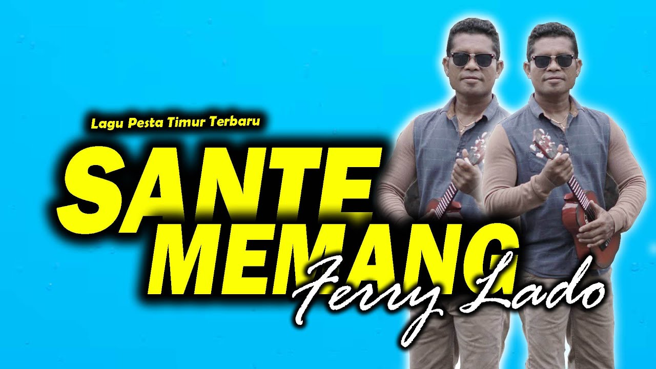 LAGU PESTA TIMUR TERBARU || SANTE MEMANG @Ferry Lado @WIOREKO MUSIC