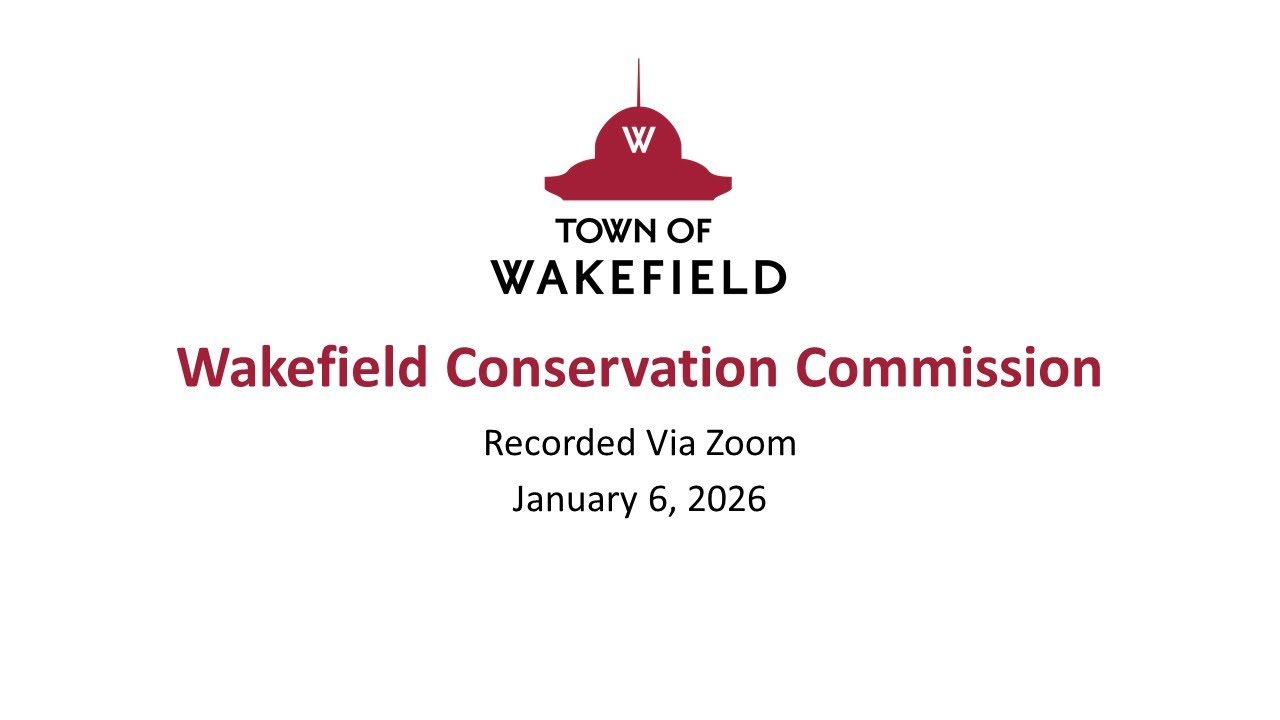 Wakefield Conservation Commission Meeting: January 6, 2026
