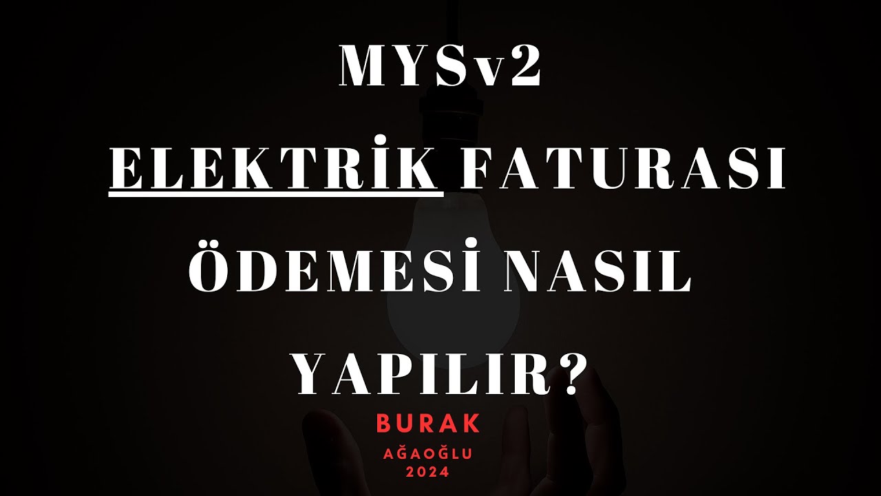 MYSV2 - ELEKTRİK FATURASI ÖDEMESİ NASIL YAPILIR?