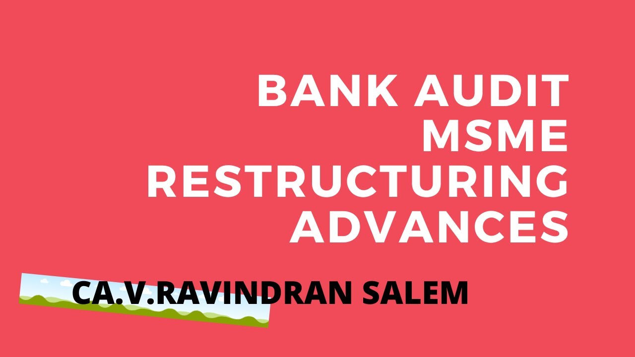 Bank Audit Restructuring of MSME advances
