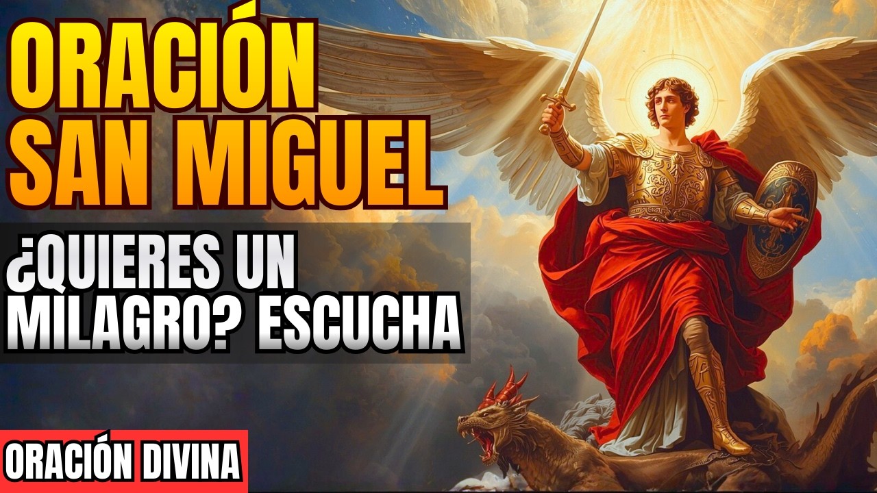 Escucha esta oración y San Miguel Arcángel luchará por ti