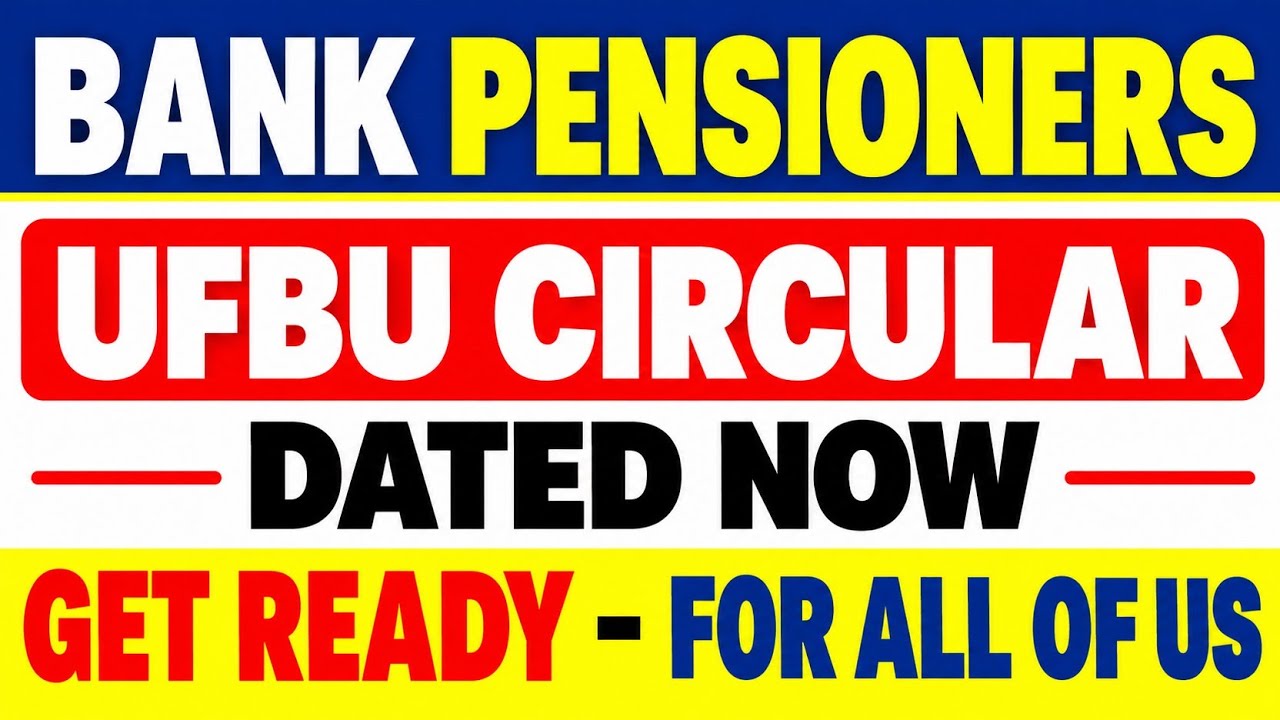 Bank Pensioners - UFBU CIRCULAR NOW - GET READY