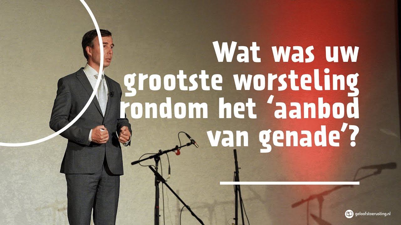 Wat was uw grootste worsteling rondom het ‘aanbod van genade’? | dr. G.A.(Gert) van den Brink