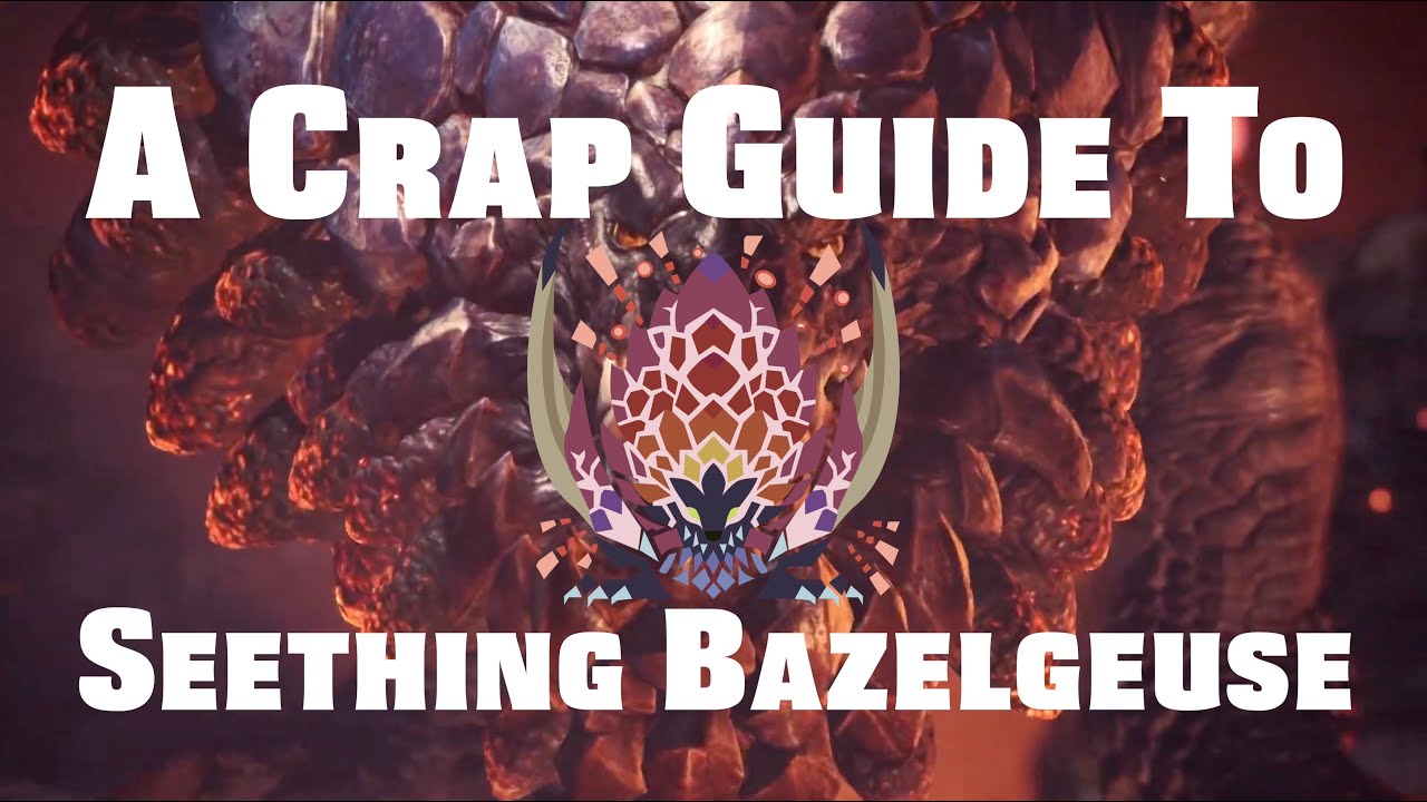 MHW: Iceborne | A Crap Guide to Seething Bazelgeuse