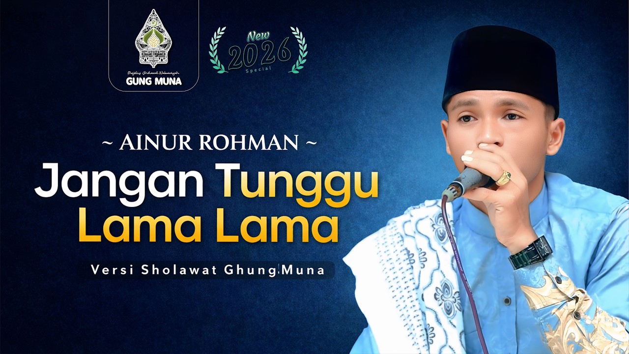 Jangan Tunggu Lama lama - Ainur Rohman - Ghung Muna