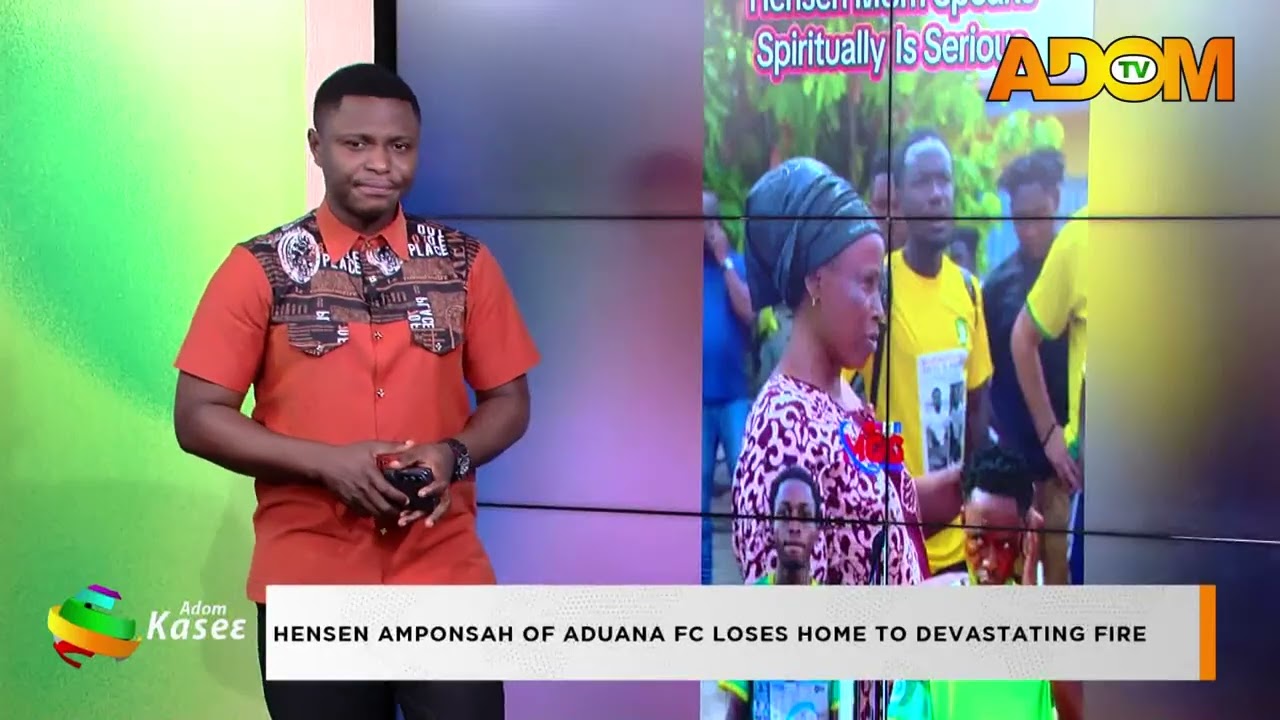 Hensen Amponsah Of Aduana FC Loses Home To Devastating Fire- Premtobre Agokansie on Adom TV