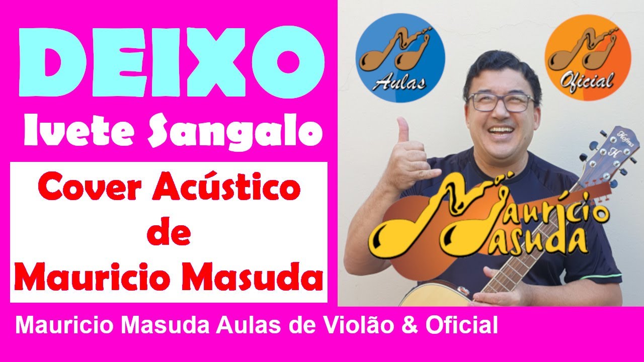 Deixo - Ivete Sangalo ( Vers&atilde;o Maur&iacute;cio Masuda  )