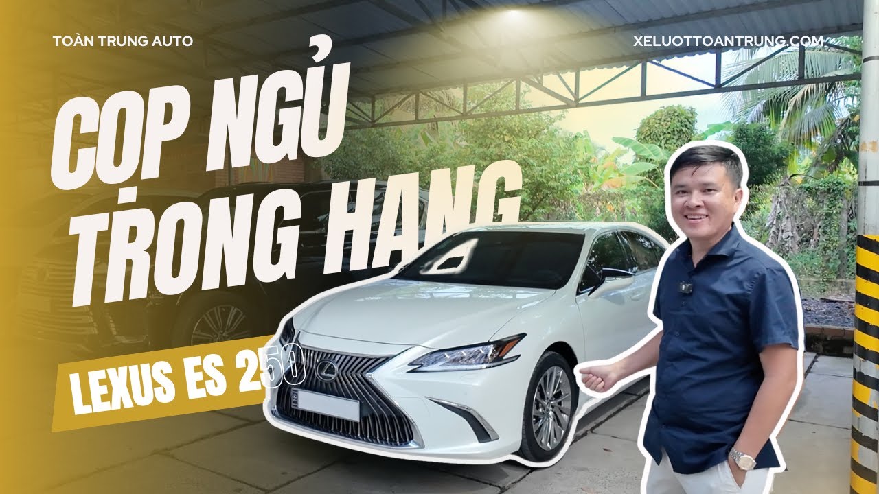 TÌM “CỌP NGỦ TRONG HANG” – Lexus ES250 Siêu Mới Vừa Cập Bến Toàn Trung Luxury