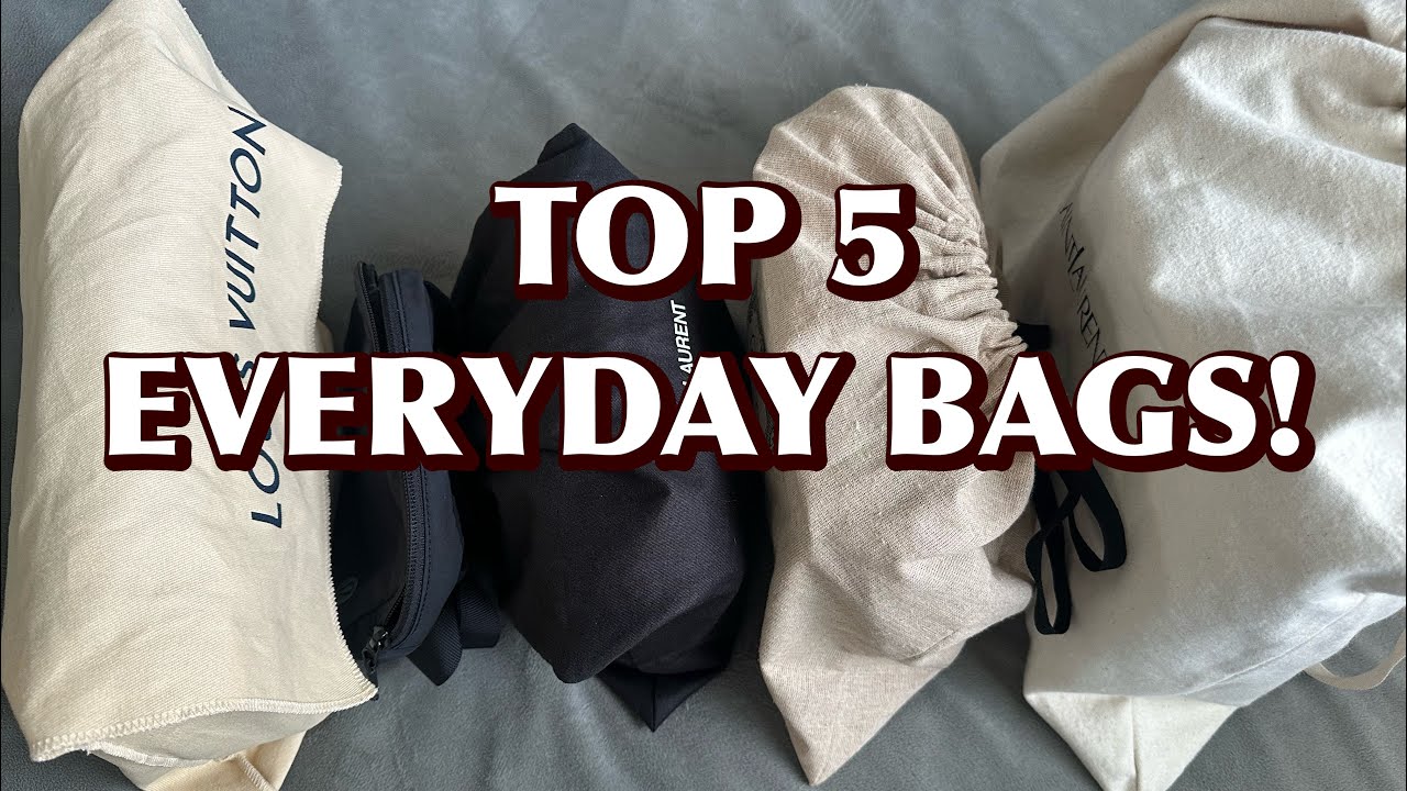 TOP 5 EVERYDAY BAGS!!!