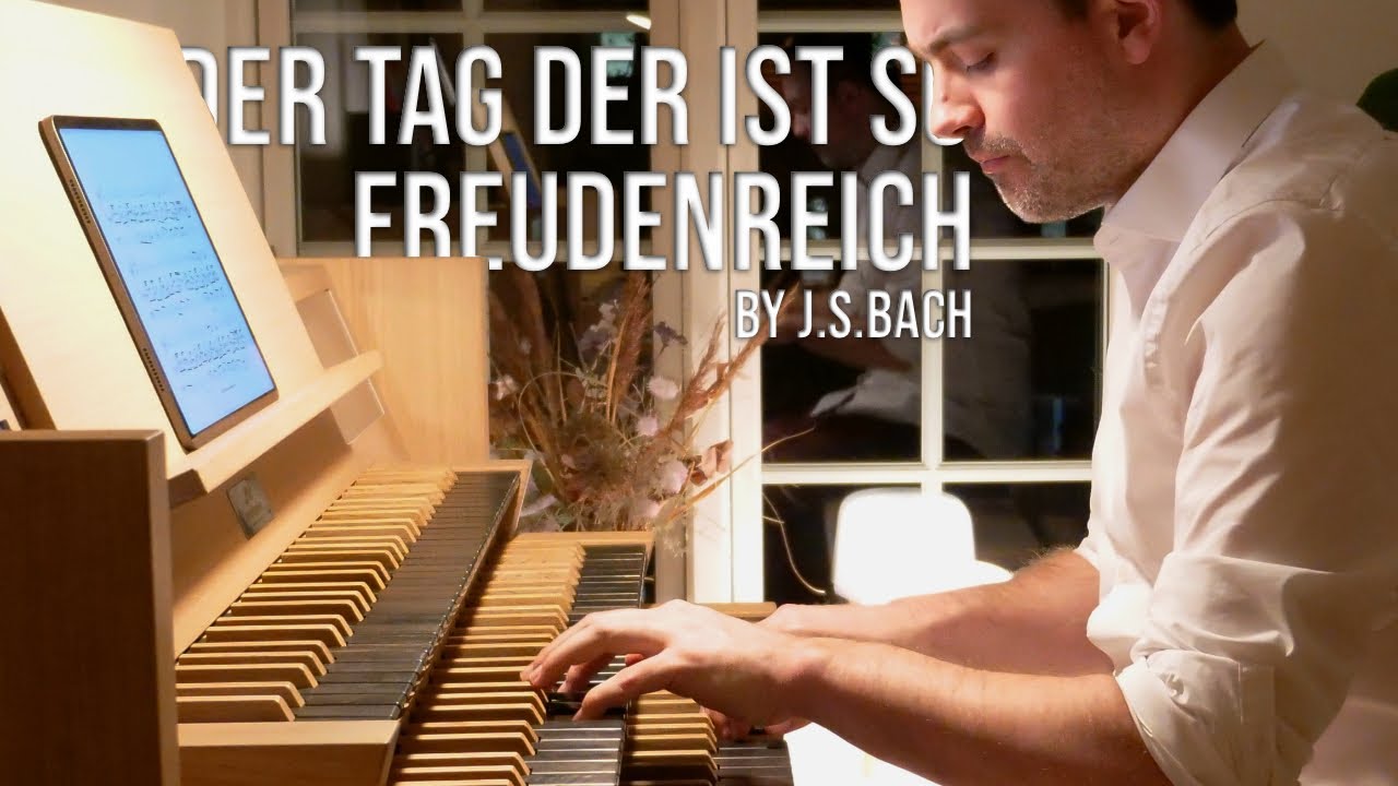 J.S.Bach - DER TAG, DER IST SO FREUDENREICH (BWV 605)