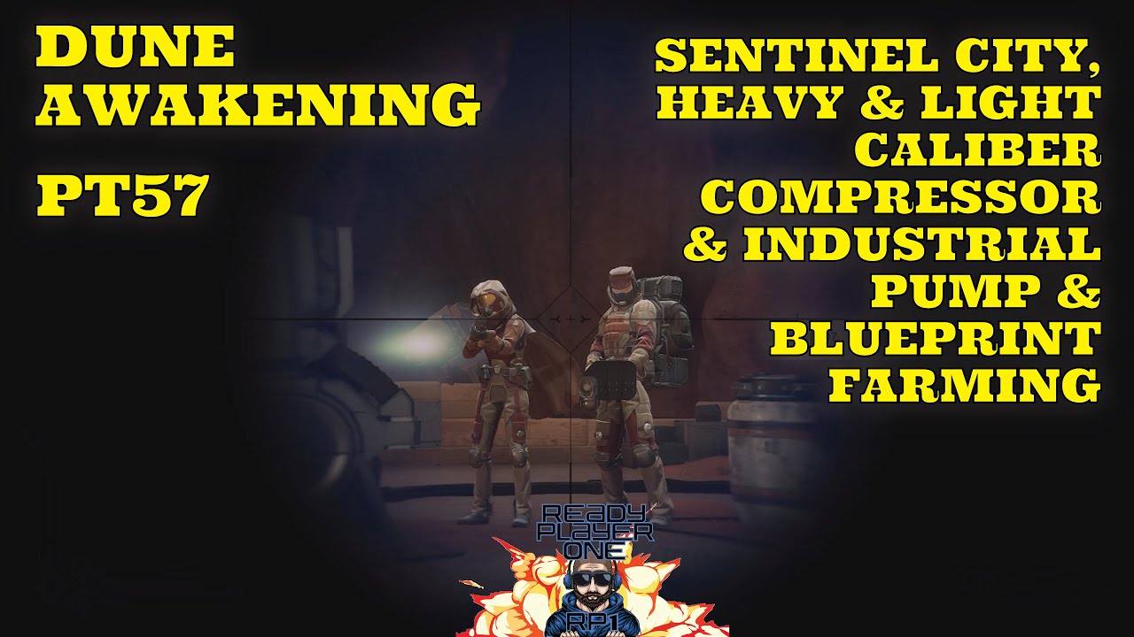 Dune -Awakening-Pt57-Sentinel City, Industrial Pump, Heavy & Light Caliber Compressor#readyplayerone