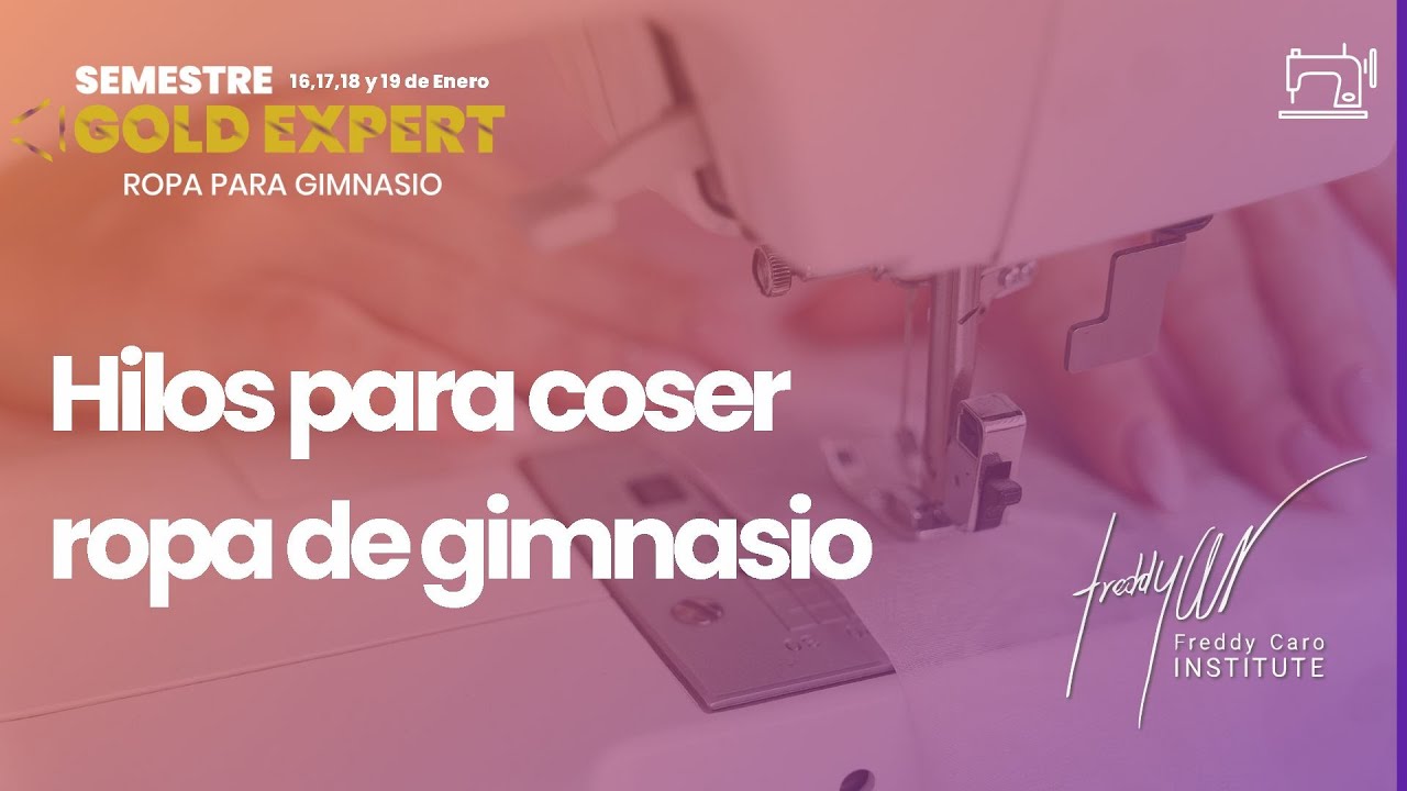 hilos para coser Ropa para Gimnasio - Semestre Académico Gold Expert