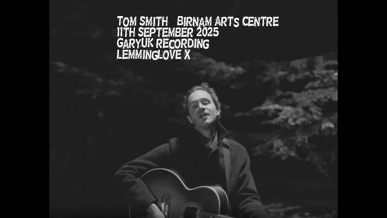 Tom Smith - Birnam Arts Centre 11th September 2025 (GaryUK Recording)