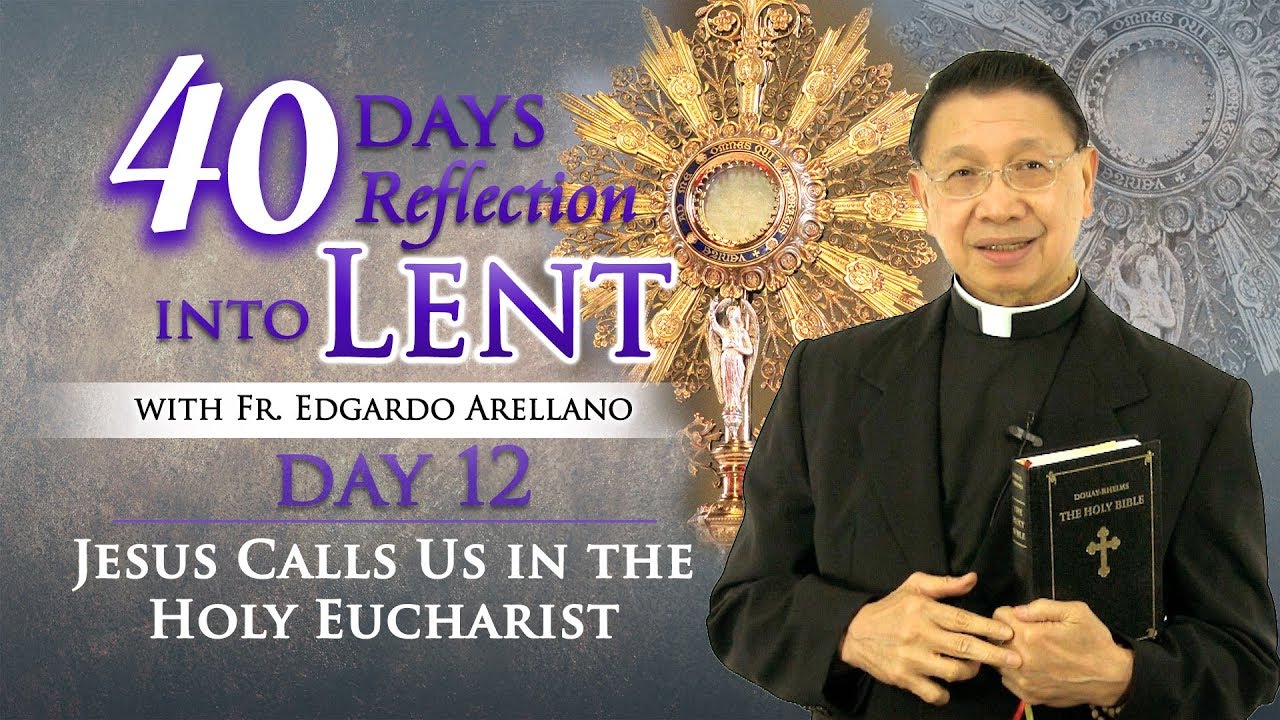40 Days Reflection into Lent    DAY 12 JESUS CALLS US IN THE EUCHARIST