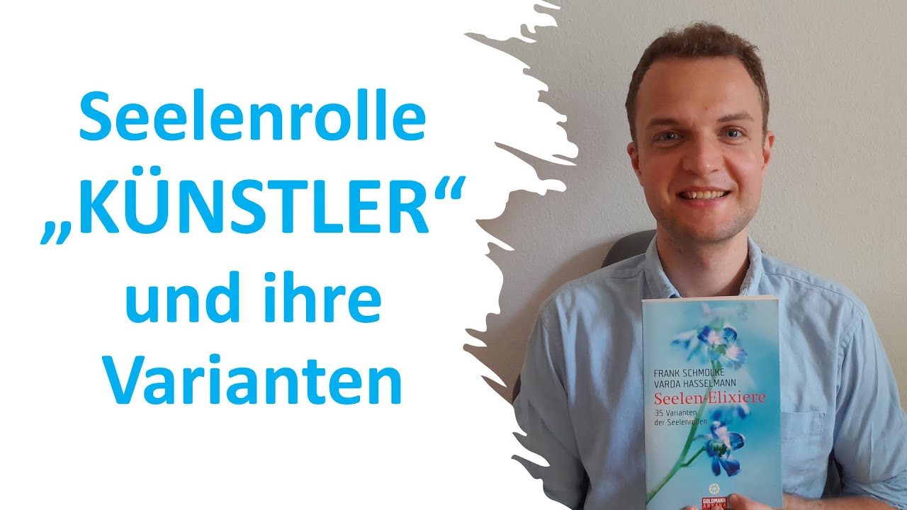 Seelenrolle „KÜNSTLER“ und ihre Varianten | Künstlerseele | Archetypen der Seele | Varda Hasselmann
