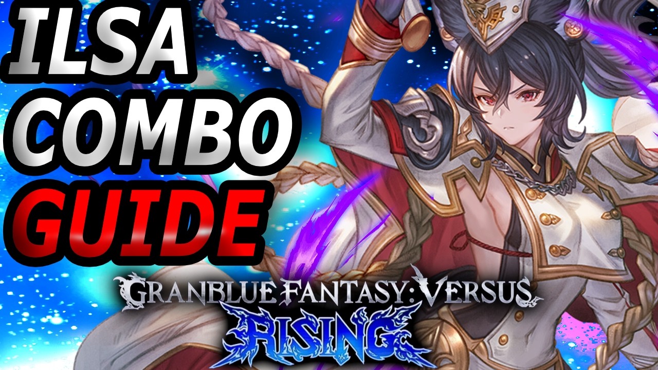 Комбинации ILSA, которые вам нужно освоить | Руководство по комбинациям Granblue Fantasy Versus R...