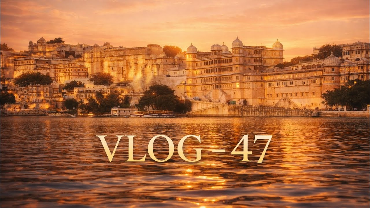 Vlog-47 | UDAIPUR DAIRIES 🏰 , DAY-1 