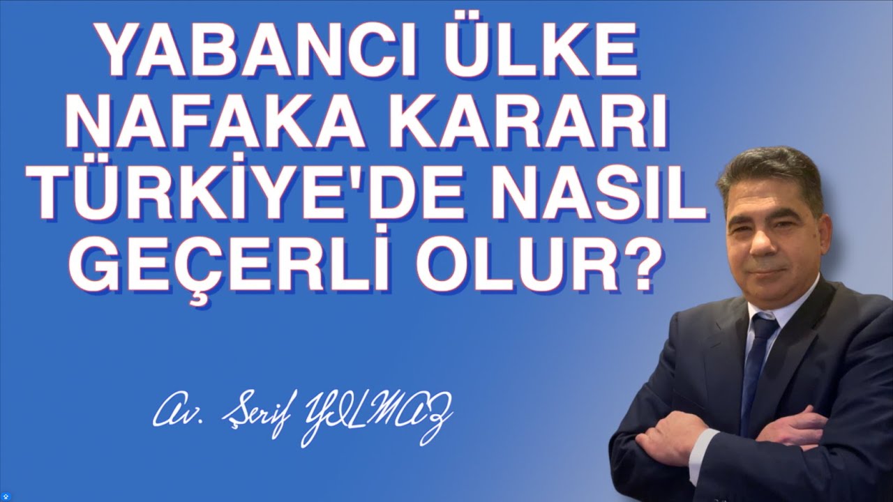YABANCI ÜLKE NAFAKA KARARI TÜRKİYE'DE NASIL GEÇERLİ OLUR?
