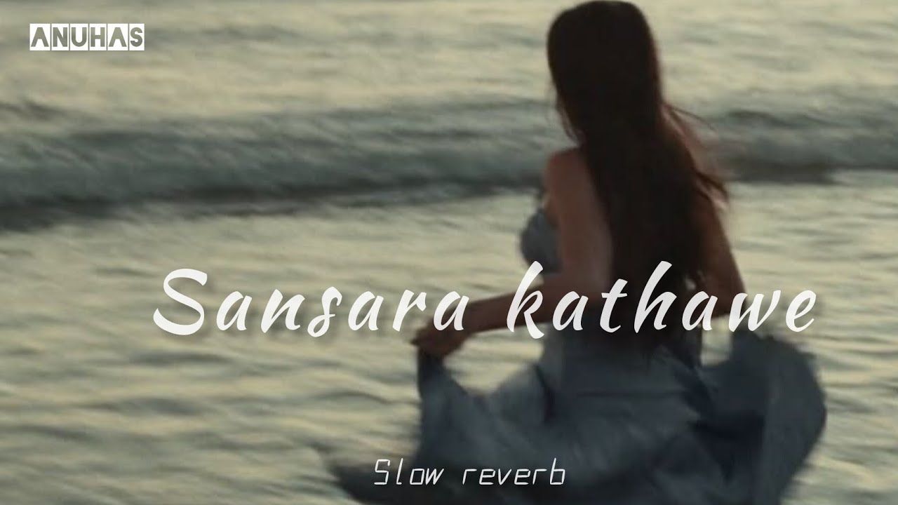 Sansara kathawe | සංසාර කතාවේ slow reverb @ShahilHimansaOfficial 