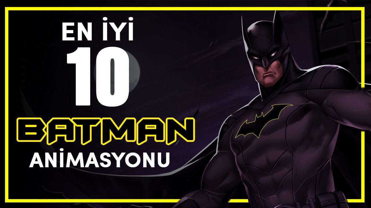 EN İYİ 10 BATMAN ANİMASYON FİLMİ