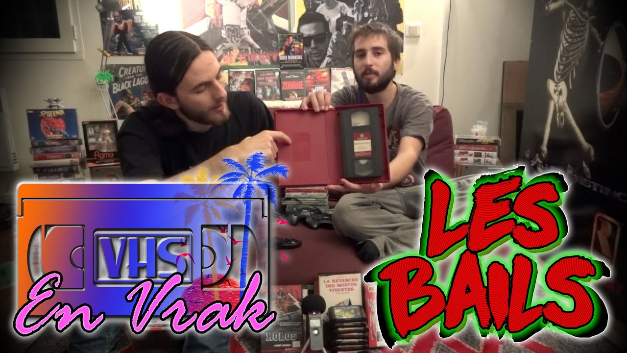 VHS EN VRAK ! (2) - LES BAILS
