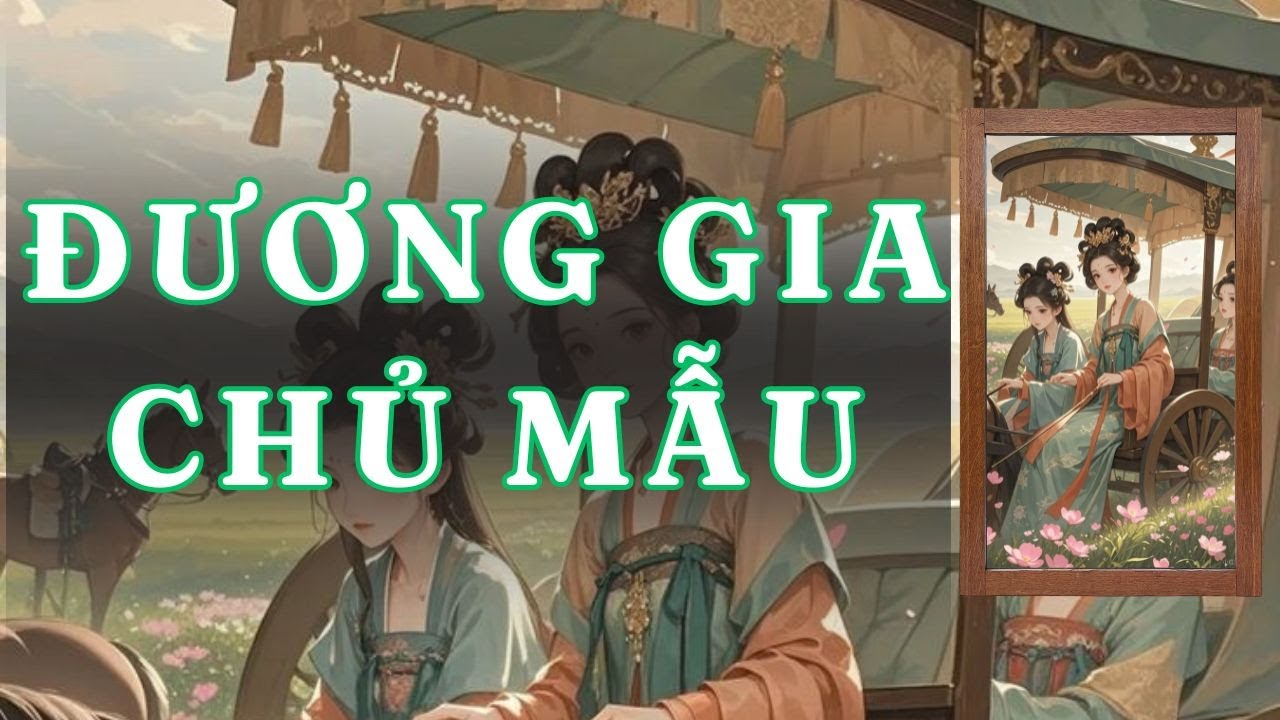 [ TRUYỆN AUDIO ] ĐƯƠNG GIA CHỦ MẪU - FULL | GIANG TUỆ MẪN AUDIO CHỮA LÀNH | REVIEW |