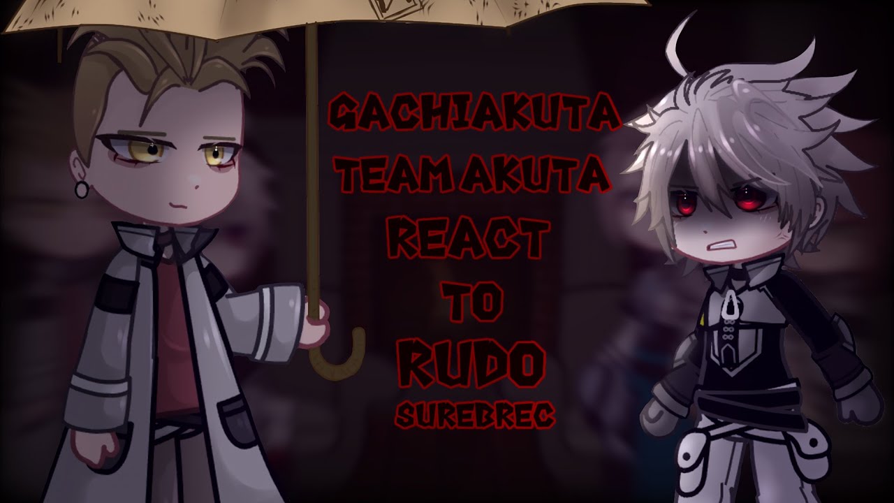 Gachiakuta Team Akuta react to Rudo | Gacha React