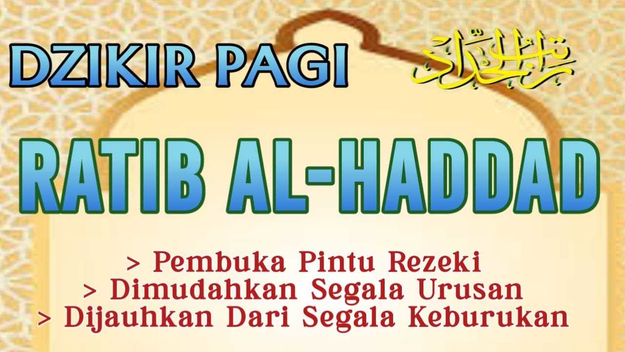 Amalkan Dzikir Pagi Ini!! Dzikir Pelancar Rezeki RATIB AL-HADDAD Disertai Teks Arab, Latin, dan Arti